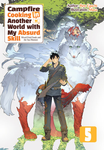 Campfire Cooking In Another World With My Absurd Skill Volume 5 Ren Eguchi