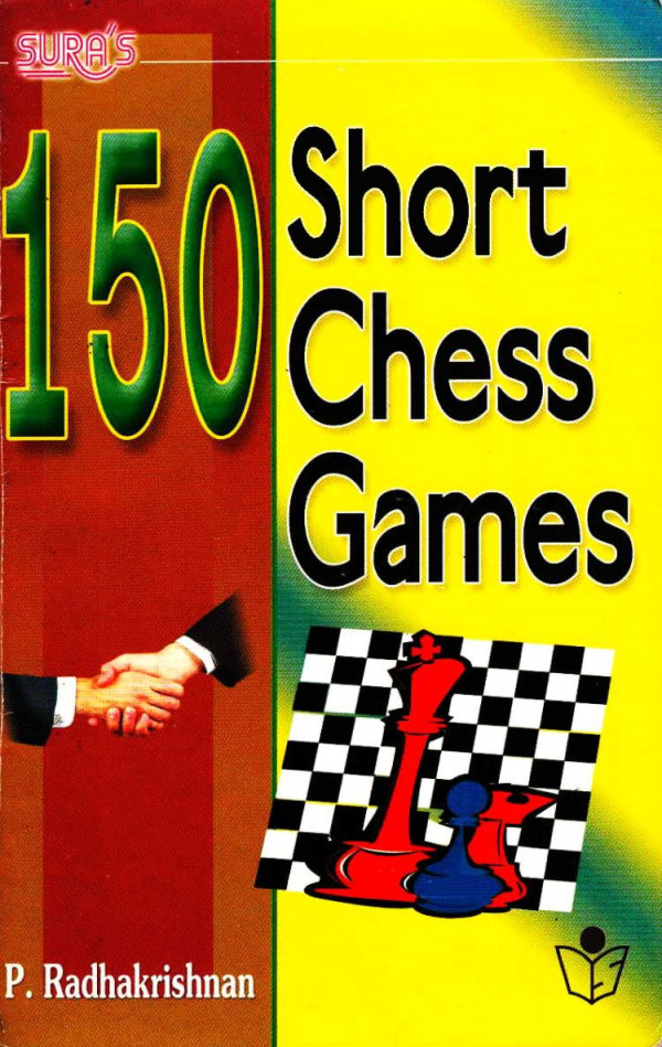 150 Short Chess Games P Radhakrishnan Sura Books Pvt Ltd 2004tls P Radhakrishnan