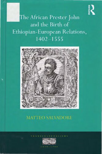 The African Prester John And The Birth Of Ethiopianeuropean Relations 14021555 Matteo Salvadore