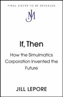 If Then How One Data Company Invented The Future Jill Lepore