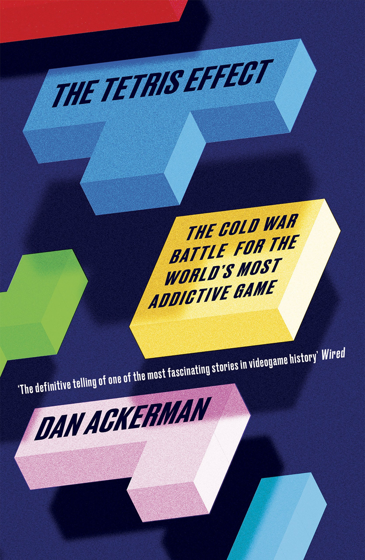 The Tetris Effect The Cold War Battle For The Worlds Most Addictive Game Dan Ackerman