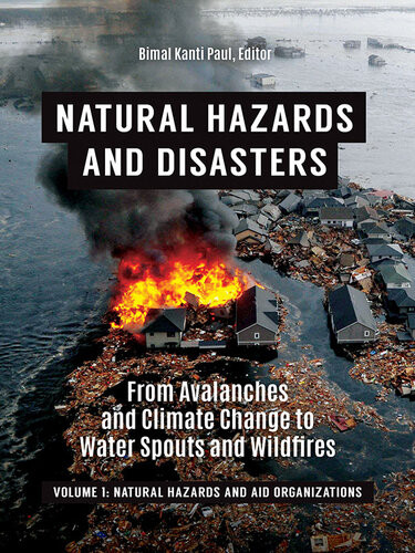 Natural Hazards And Disasters From Avalanches And Climate Change To Water Spouts And Wildfires Vol 1 2 Volumes Bimal Kanti Paul