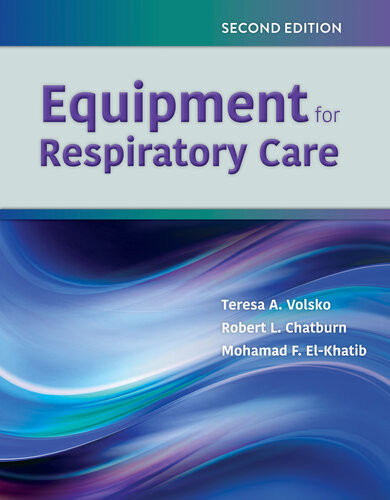 Equipment For Respiratory Care 2nd Edition Teresa A Volsko Robert L Chatburn
