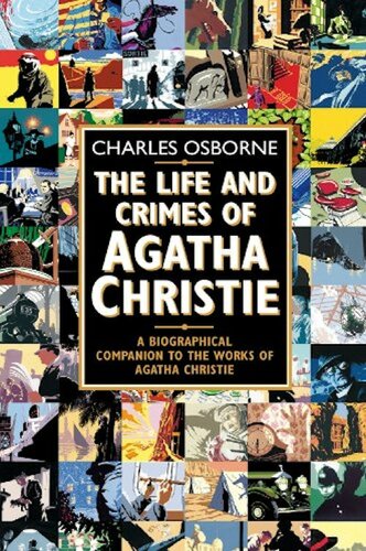 The Life And Crimes Of Agatha Christie A Biographical Companion To The Works Of Agatha Christie Text Only Charles Osborne