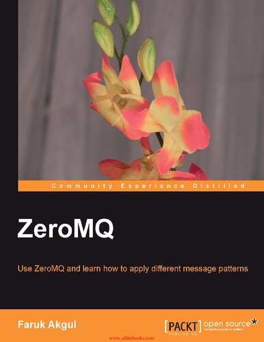 Zeromq Use Zeromq And Learn To Apply Different Message Patterns New Edition Faruk Akgul