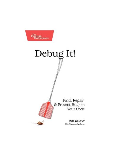 Debug It Find Repair And Prevent Bugs In Your Code 1st Edition Paul Butcher