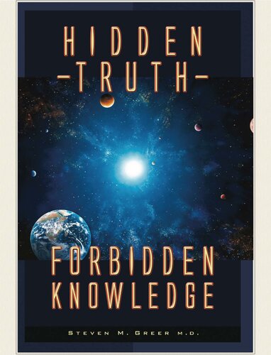 Hidden Truth Forbidden Knowledge Steven Greer Md