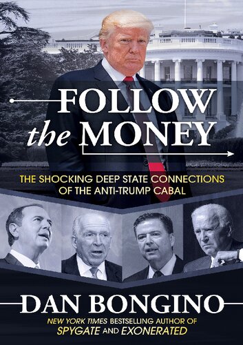 Follow The Money The Shocking Deep State Connections Of The Antitrump Cabal Dan Bongino