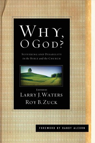 Why O God Foreword By Randy Alcorn Larry J Waters Larry J Waters And Roy B Zuck