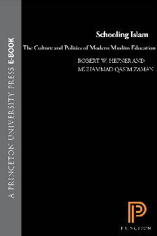 Schooling Islam The Culture And Politics Of Modern Muslim Education Robert W Hefner Muhammad Qasim Zaman