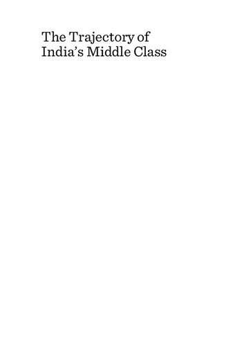 The Trajectory Of Indias Middle Class Economy Ethics And Etiquette Lancy Lobo Jayesh Shah