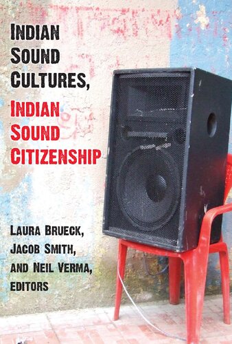 Indian Sound Cultures Indian Sound Citizenship Laura Brueck Jacob Smith Neil Verma