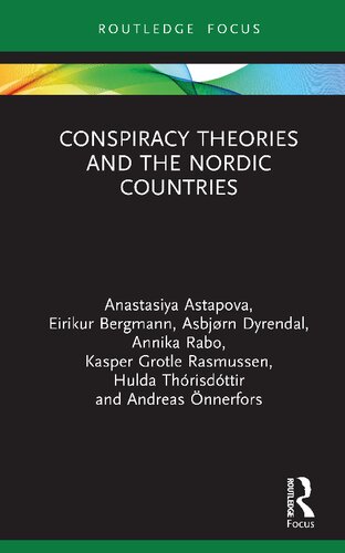 Conspiracy Theories And The Nordic Countries Anastasiya Astapova Eirikur Bergmann Asbjrn Dyrendal Annika Rabo Kasper Grotle Rasmussen Hulda Thrisdttir Andreas Nnerfors