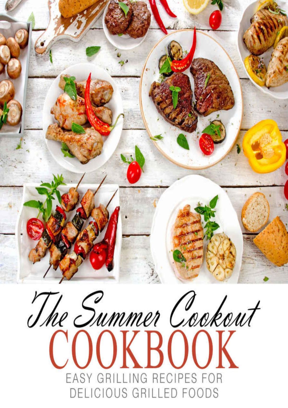 The Summer Cookout Cookbook Easy Grilling Recipes For Delicious Grilled Foods 2nd Edition 2nd Edition Booksumo Press