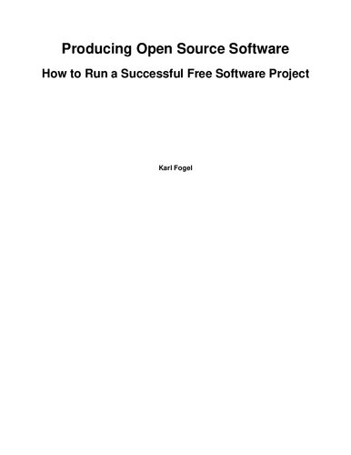 Producing Open Source Software How To Run A Successful Free Software Project Karl Fogel