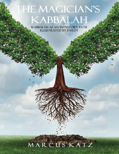 The Magicians Kabbalah Kabbalah As An Initiatory Path Illustrated By Tarot Marcus Katz