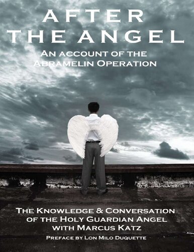 After The Angel An Account Of The Abramelin Operation Marcus Katz
