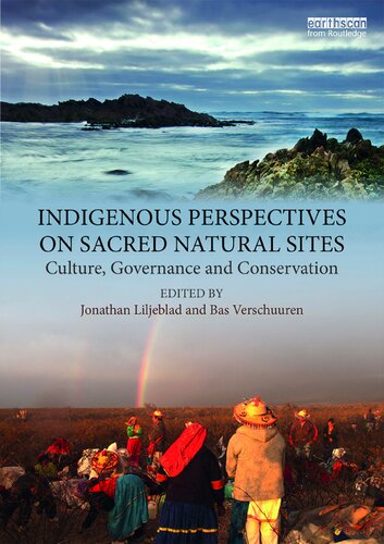 Indigenous Perspectives On Sacred Natural Sites Culture Governance And Conservation Jonathan Liljeblad Bas Verschuuren