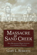Massacre At Sand Creek How Methodists Were Involved In An American Tragedy Gary L Roberts
