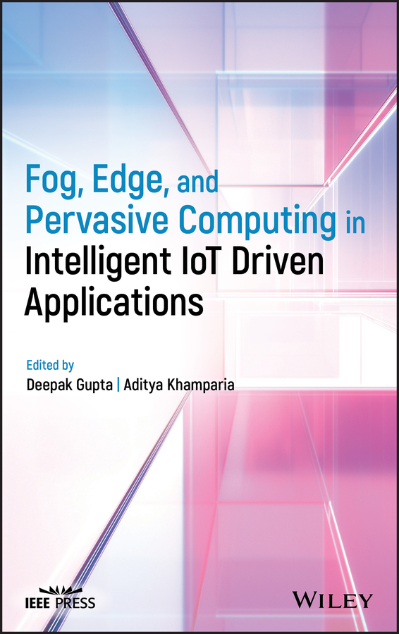 Fog Edge And Pervasive Computing In Intelligent Iot Driven Applications Deepak Gupta Gupta