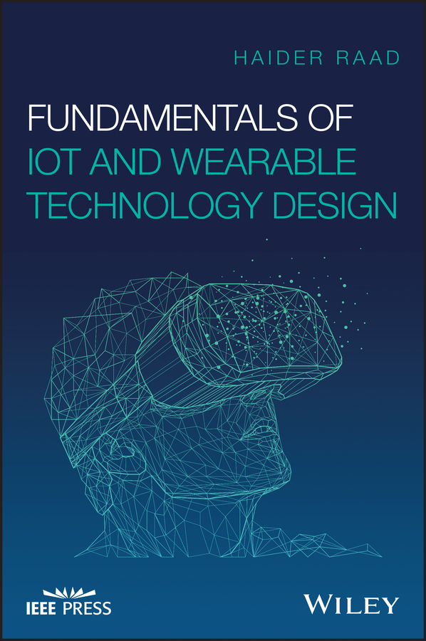 Fundamentals Of Iot And Wearable Technology Design Haider Raad