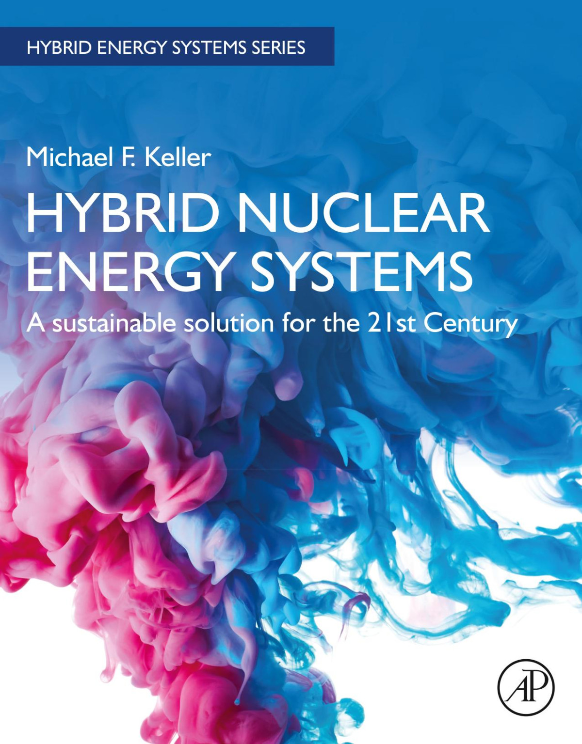 Hybrid Nuclear Energy Systems 1st Edition A Sustainable Solution For The 21st Century Michael F Keller