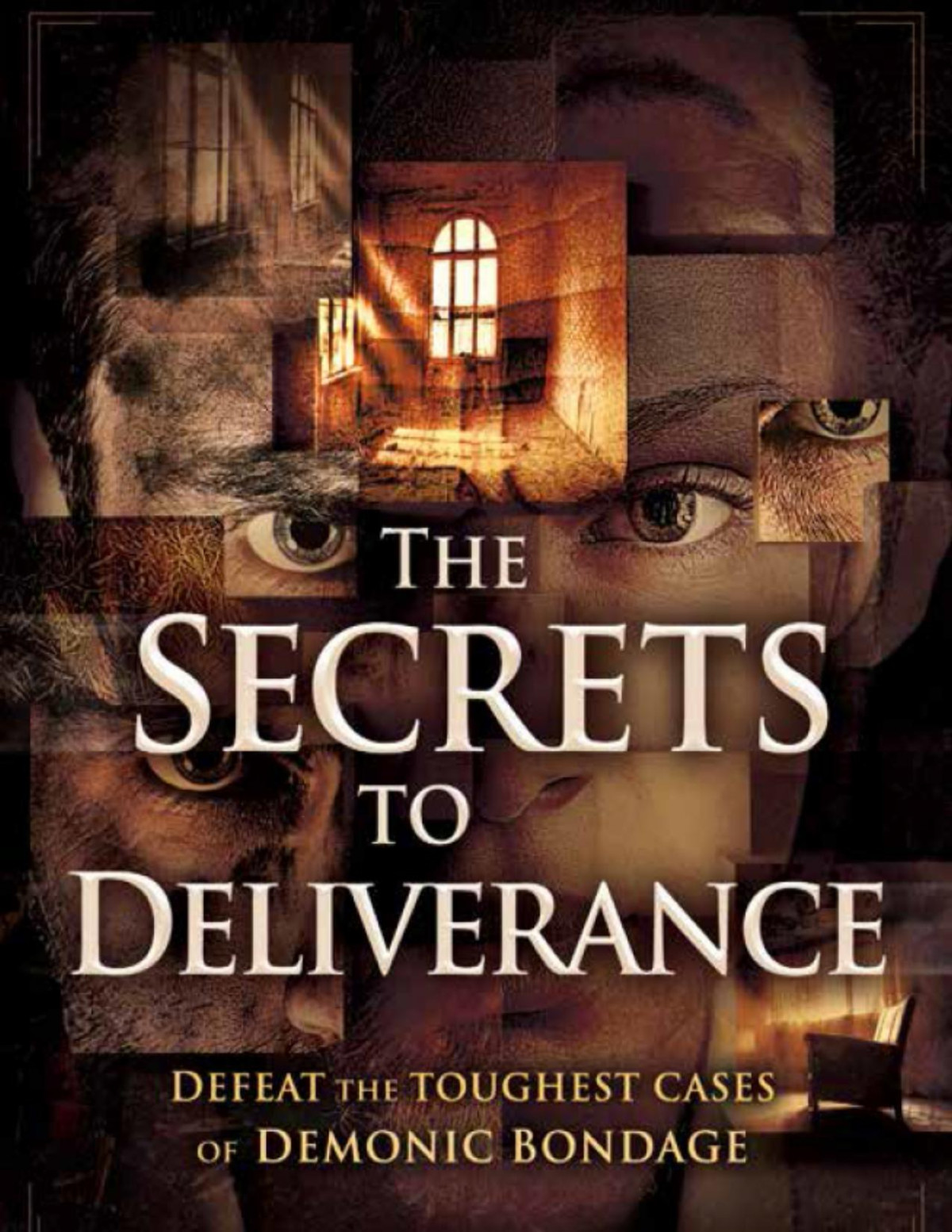 The Secrets To Deliverance Defeat The Toughest Cases Of Demonic Bondage Pagani