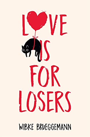 Love Is For Losers 1st Edition Wibke Brueggemann