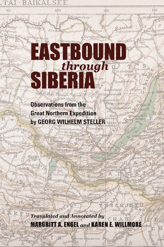 Eastbound Through Siberia Observations From The Great Northern Expedition Georg Wilhelm Steller