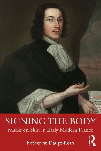 Signing The Body Marks On Skin In Early Modern France Katherine Daugeroth