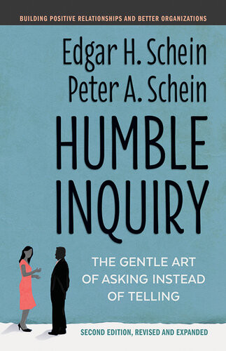 Humble Inquiry The Gentle Art Of Asking Instead Of Telling Second Edition Revised And Expanded 2nd Edition Edgar H Schein