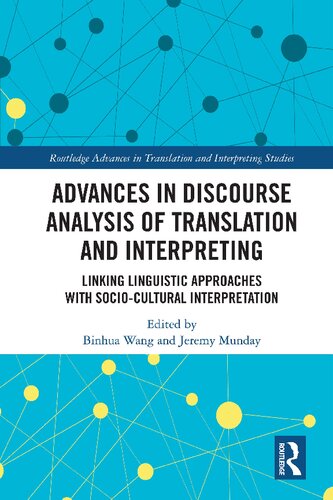 Advances In Discourse Analysis Of Translation And Interpreting Linking Linguistic Approaches With Sociocultural Interpretation 1st Edition Binhua Wang Editor