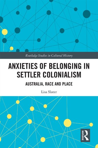 Anxieties Of Belonging In Settler Colonialism Australia Race And Place Lisa Slater
