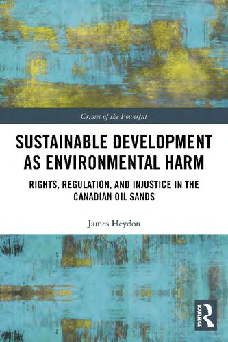 Sustainable Development As Environmental Harm Rights Regulation And Injustice In The Canadian Oil Sands James Heydon