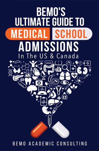 Bemos Ultimate Guide To Medical School Admissions In The Us And Canada Learn To Plan In Advance Make Your Applications Stand Out Ace Your Casper Test Master Your Multiple Mini Interviews Consulting