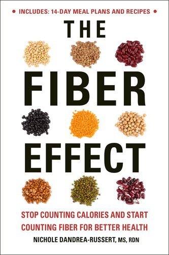 The Fiber Effect Stop Counting Calories And Start Counting Fiber For Better Health Nichole Dandrearussert