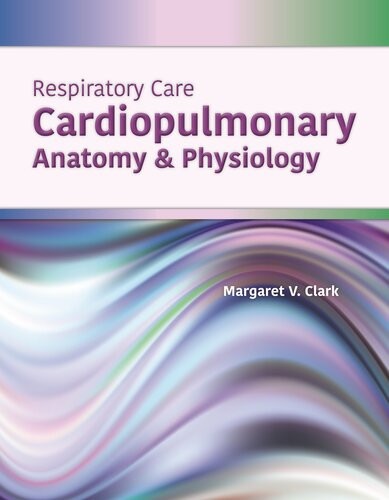 Respiratory Care Cardiopulmonary Anatomy Physiology 1st Edition Margaret V Clark