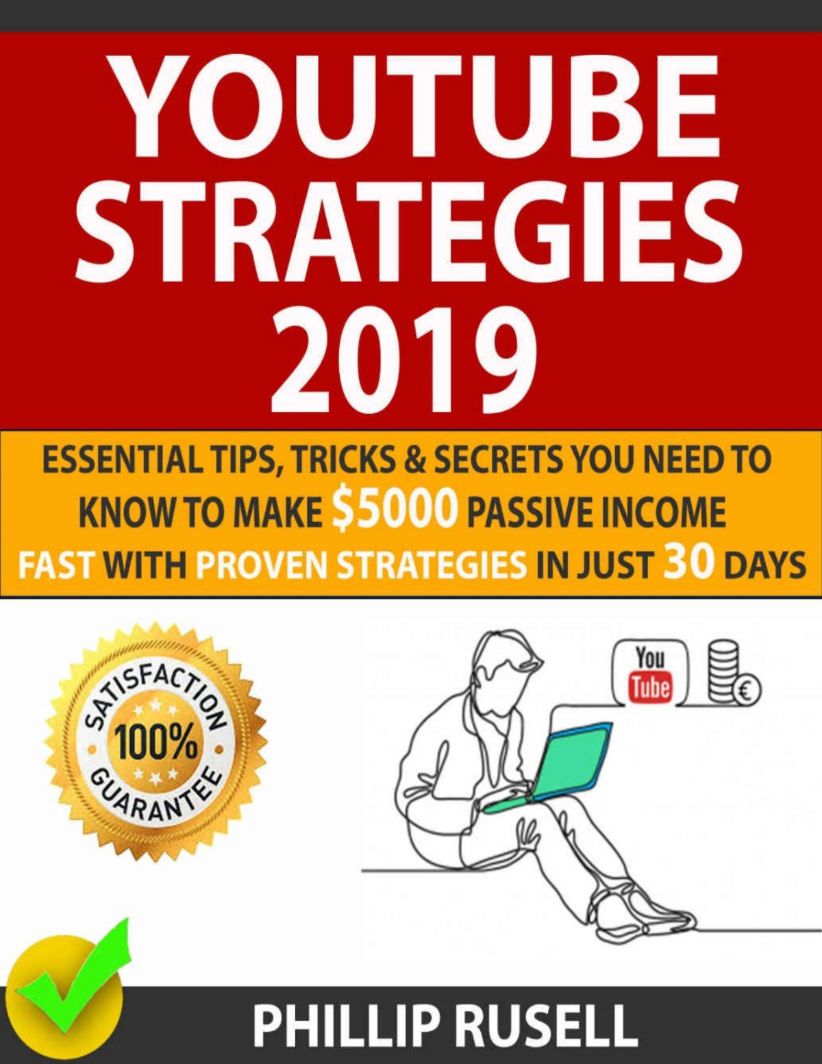 Youtube Strategies 2019 Essential Tips Tricks Secrets You Need To Know To Make 5000 Passive Income Fast With Proven Strategies In Just 30 Days Phillip Rusell Daniel Morris Rusell