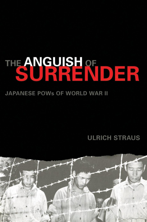 The Anguish Of Surrender Japanese Pows Of World War 2 Ulrich Straus