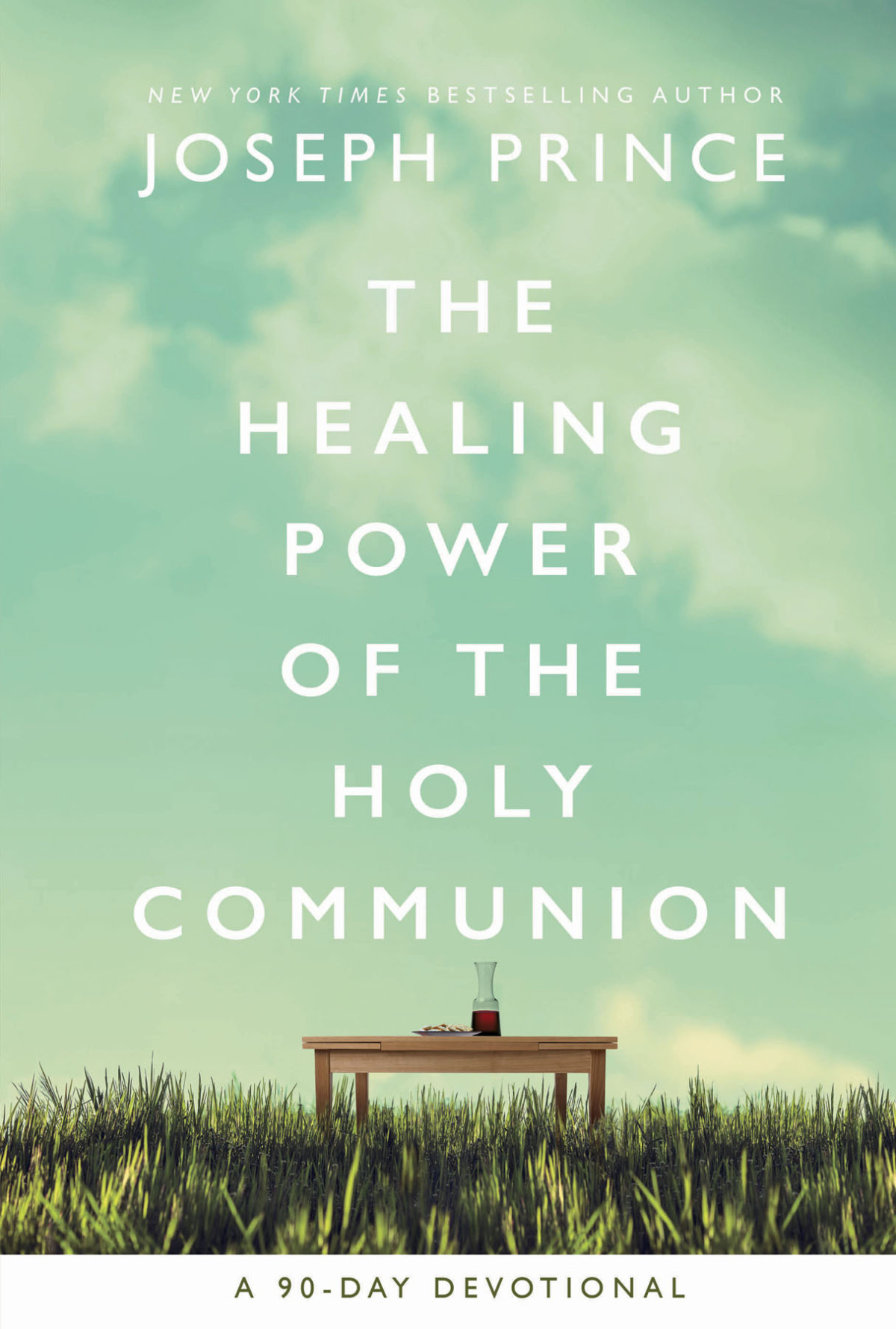 The Healing Power Of The Holy Communion Joseph Prince Prince
