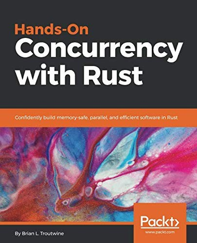 Handson Concurrency With Rust 1st Edition Brian L Troutwine
