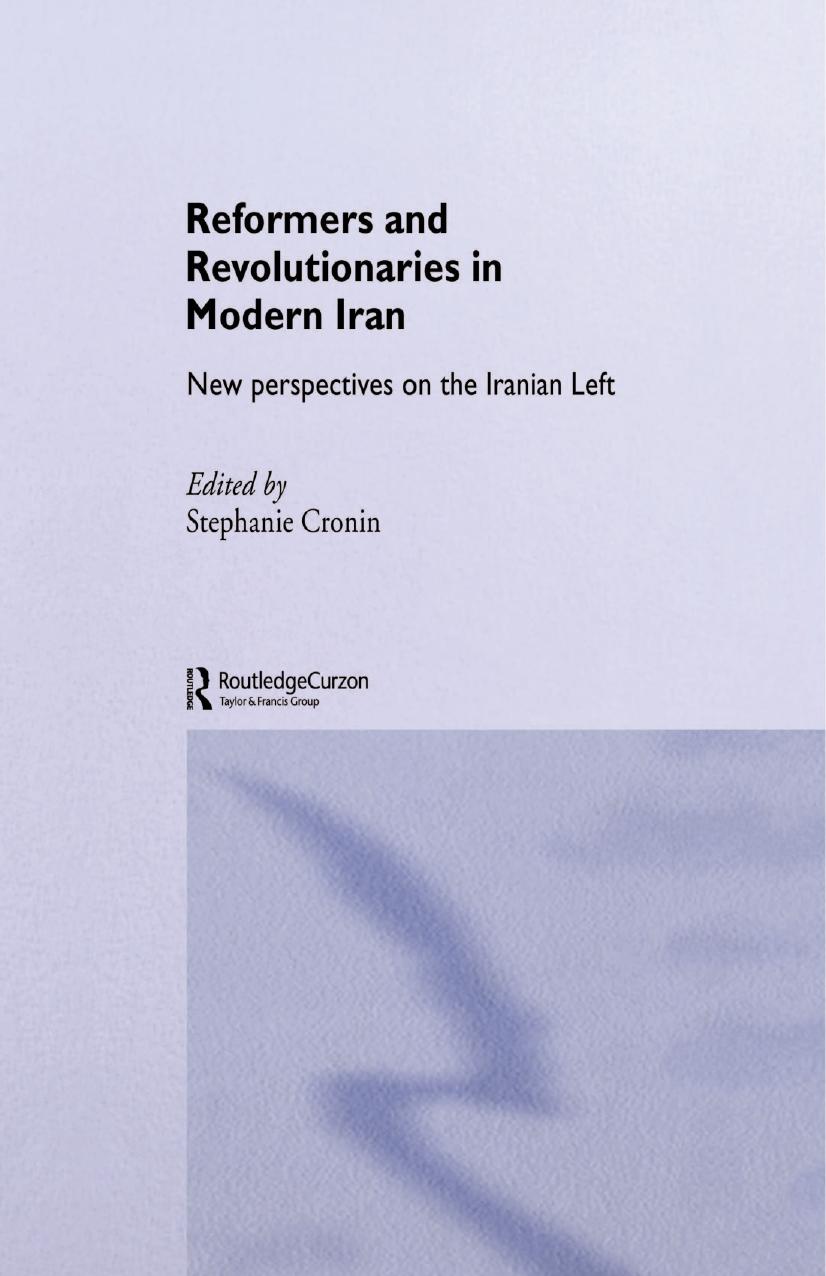 Reformers And Revolutionaries In Modern Iran New Perspectives On The Iranian Left Stephanie Cronin Cronin