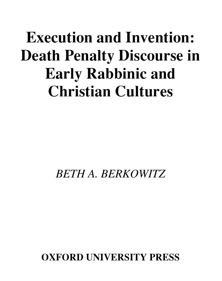 Execution And Invention Death Penalty Discourse In Early Rabbinic And Christian Cultures Beth A Berkowitz Berkowitz