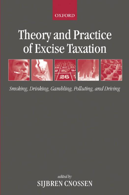Theory And Practice Of Excise Taxation Smoking Drinking Gambling Polluting And Driving Sijbren Cnossen Cnossen