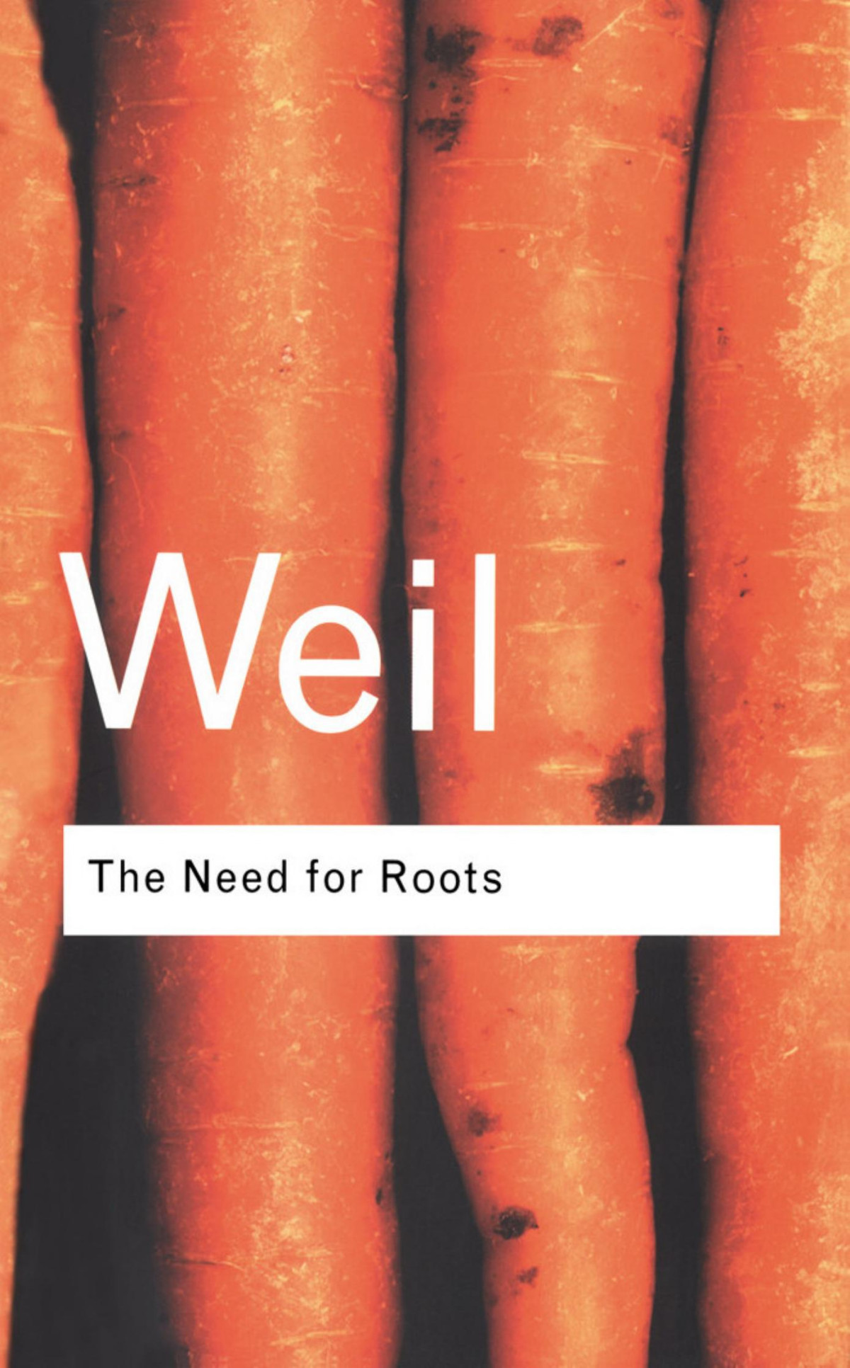 The Need For Roots Prelude To A Declaration Of Duties Towards Mankind Simone Weil Weil