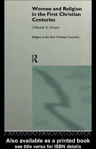 Women And Religion In The First Christian Centuries Deborah F Sawyer Sawyer