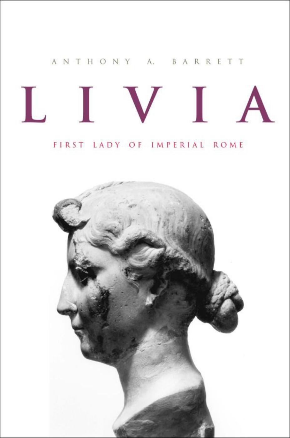 Livia First Lady Of Imperial Rome Anthony Barrett Barrett Anthony