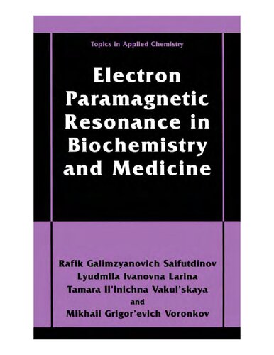 Electron Paramagnetic Resonance In Biochemistry And Medicine Rafik Galimzyanovich Sajfutdinov Lyudmila Ivanovna Larina Tamara Ilinichna Vakulskaya Mikhail Grigorevich Voronkov Sajfutdinov