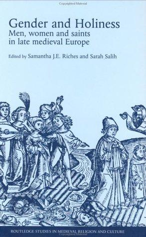 Gender And Holiness Men Women And Saints In Late Medieval Europe Samantha Riches Sarah Salih Riches