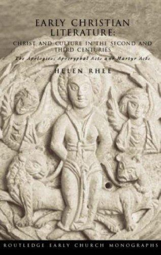 Early Christian Literature Christ And Culture In The Second And Third Centuries Helen Rhee Rhee